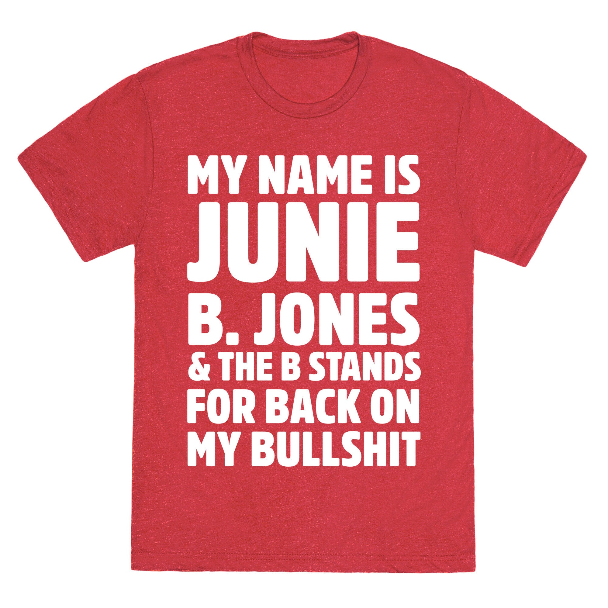 My Name Is Junie B. Jones and the B Stands For Back On My Bullshit Unisex Triblend Tee